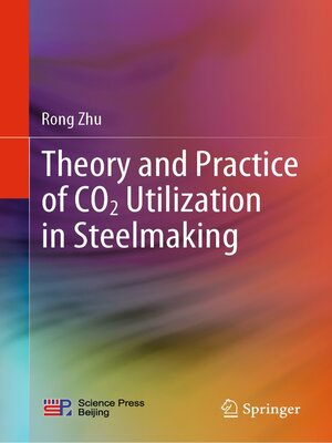 cover image of Theory and Practice of CO2 Utilization in Steelmaking